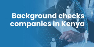 background checks companies in Kenya