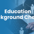 Education Background Check: Why Employers Must Verify Every Qualification